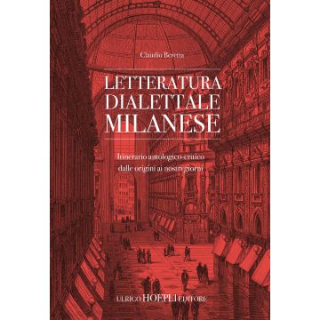 Letteratura dialettale milanese. Itinerario antologico-critico dalle origini ai nostri giorni