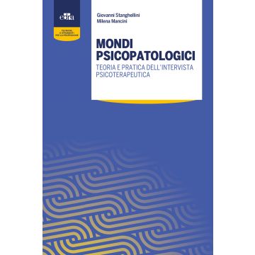 Mondi psicopatologici. Teoria e pratica dell'intervista psicoterapeutica