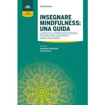Insegnare Mindfulness: una guida. Le abilità  e le competenze essenziali per istruttori di interventi mindfulness-based
