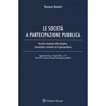 Le società e partecipazione pubblica. Raccolta sistematica della disciplina, commentata e annotata con la giurisprudenza . Con Contenuto digitale per download e accesso on line
