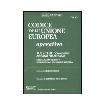 Codice dell'Unione europea operativo. TUE e TFUE commentati articolo per articolo. Con la carta dei diritti fondamentali dell'Unione Europea (Codici Operativi)