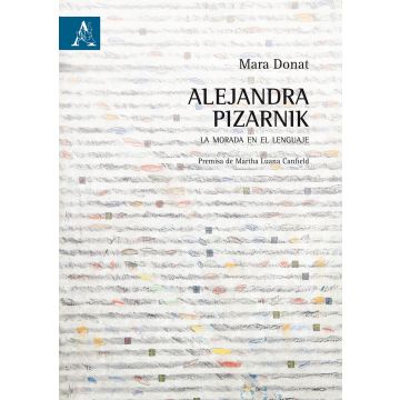 Alejandra Pizarnik. La morada en el lenguaje