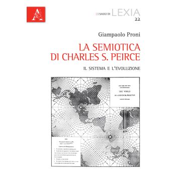 La semiotica di Charles S. Pierce. Il sistema e l'evoluzione