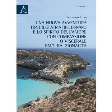 Una nuova avventura tra l'idolatria del denaro e lo spirito dell'amore con compassione o viscerale emo-ra-zionalità