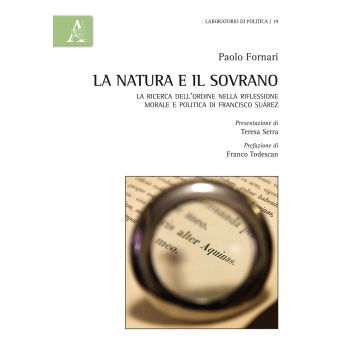 La natura e il Sovrano. La ricerca dell'ordine nella riflessione morale e politica di Francisco Suárez