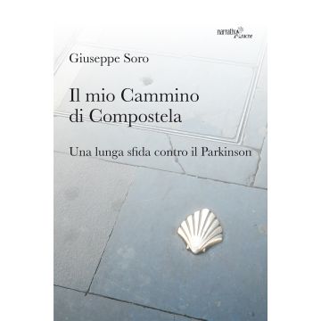 Il mio Cammino di Compostela. Una lunga sfida contro il Parkinson