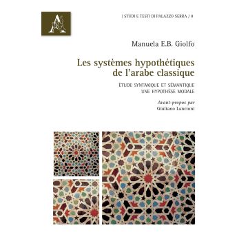 Les systèmes hypothétiques de l'arabe classique. Étude syntaxique et sémantique: une hypothèse modale