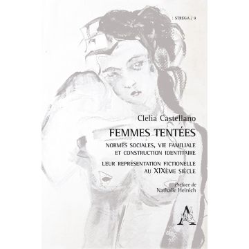 Femmes tentées. Normes sociales, vie familiale et construction identitaire. Leur représentation fictionelle au XIXème siècle