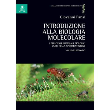 Introduzione alla biologia molecolare. Vol. 2: I principali materiali biologici usati nella sperimentazione