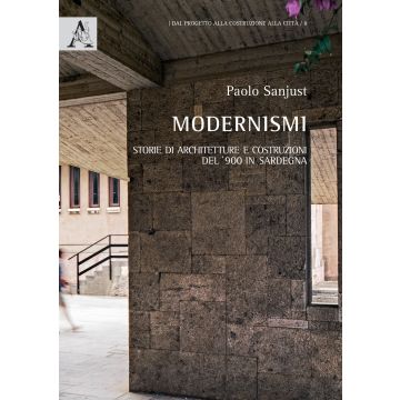 Modernismi. Storie di architetture e costruzioni del '900 in Sardegna