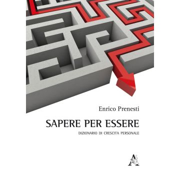 Sapere per essere. Dizionario di crescita personale