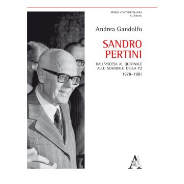 Sandro Pertini. Dall'ascesa al Quirinale allo scandalo della P2 1978-1981 