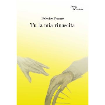 Tu la mia rinascita