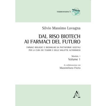 Dal riso biotech ai farmaci del futuro. Farmaci biologici e biosimilari da piattaforme vegetali per la cura dei tumori e delle malattie autoimmuni. Vol. 1/1