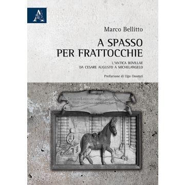 A spasso per Frattocchie. L'antica Bovillae da Cesare Augusto a Michelangelo