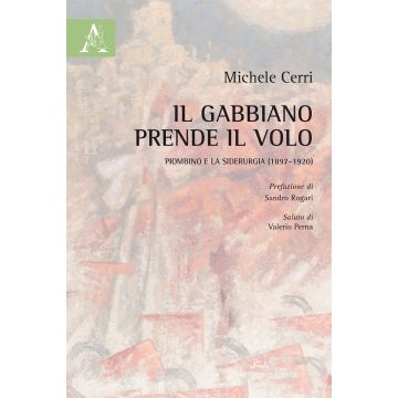 Il gabbiano prende il volo. Piombino e la siderurgia (1897-1920)