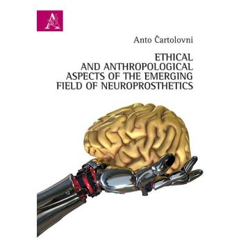 Ethical and anthropological aspects of the emerging field of neuroprosthetics