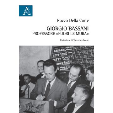 Giorgio Bassani professore «fuori le mura»