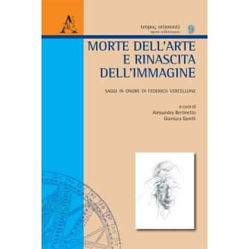Morte dell'arte e rinascita dell'immagine. Saggi in onore di Federico Vercellone