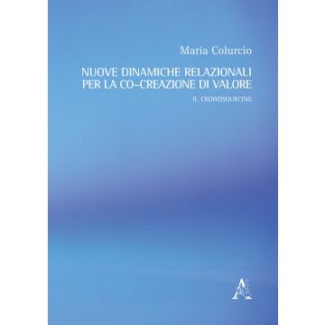 Nuove dinamiche relazionali per la co-creazione di valore. Il crowdsourcing