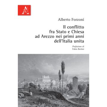 Il conflitto fra Stato e Chiesa ad Arezzo nei primi anni dell'Italia unita
