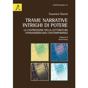Trame narrative, intrighi di potere. La cospirazione nella letteratura ispanoamericana contemporanea