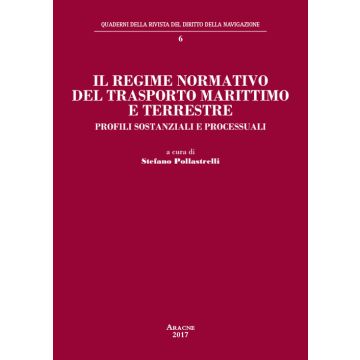 Il regime normativo del trasporto marittimo e terrestre. Profili sostanziali e processuali