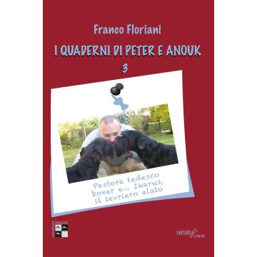 I quaderni di Peter e Anouk . Vol. 3: Pastore tedesco, boxer e... Ikarus, il levriero alato
