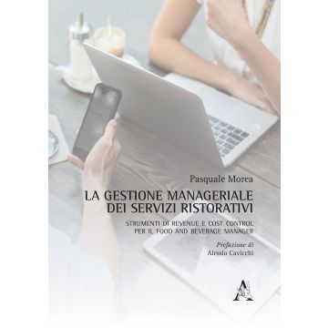 La gestione manageriale dei servizi ristorativi. Strumenti di revenue e cost control per il food and beverage manager