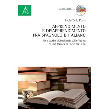 Apprendimento e disapprendimento fra spagnolo e italiano. Uno studio bidirezionale sull'efficacia di una tecnica di focus on form