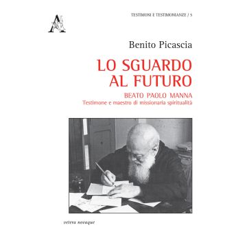 Lo sguardo al futuro. Beato Paolo Manna: testimone e maestro di missionaria spiritualità