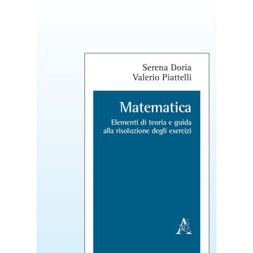 Matematica. Elementi di teoria e guida alla risoluzione degli esercizi