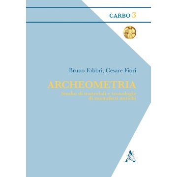 Archeometria. Studio di materiali e tecnologie di manufatti antichi