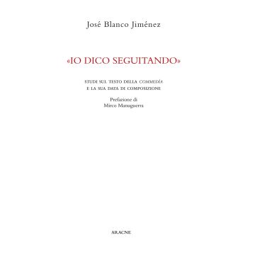 «Io dico seguitando». Studi sul testo della Commedìa e la sua data di composizione