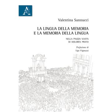 La lingua della memoria e la memoria della lingua. Nella piazza vuota di Dolores Prato