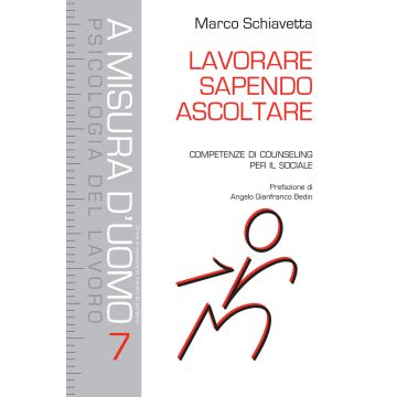 Lavorare sapendo ascoltare. Competenze di counseling per il sociale