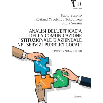 Analisi dell'efficacia della comunicazione istituzionale e aziendale nei servizi pubblici locali. Trasporti, acqua e rifiuti