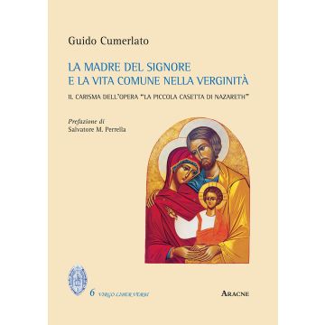 La Madre del Signore e la vita comune nella verginità. Il carisma dell'opera «La piccola casetta di Nazareth»