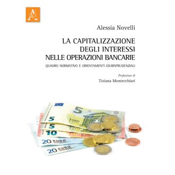 La capitalizzazione degli interessi nelle operazioni bancarie. Quadro normativo e orientamenti giurisprudenziali