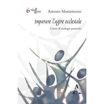 Imparare l'agire ecclesiale. Corso di teologia pastorale