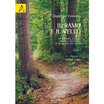 Il ramo e il vello. Miti, storia, scienza, tecnica, sociologia e psicologia del bosco. Opera completa