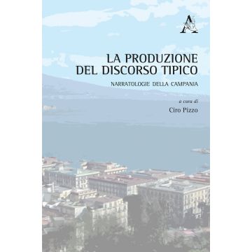 La produzione del discorso tipico. Narratologie della Campania