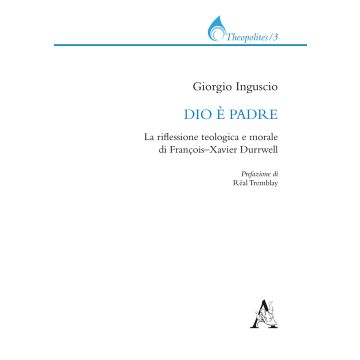 Dio è padre. La riflessione teologica e morale di François-Xavier Durrwell