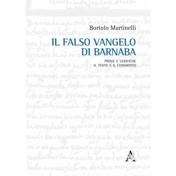 Il falso Vangelo di Barnaba. Prove e verifiche. Il testo e il commento