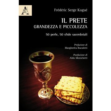 Il prete, grandezza e piccolezza. 50 perle, 50 sfide sacerdotali