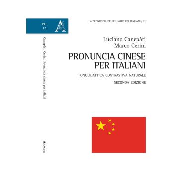 Pronuncia cinese per italiani. Fonodidattica contrastiva naturale. Ediz. ampliata