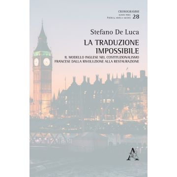 La traduzione impossibile. Il modello inglese nel costituzionalismo francese dalla rivoluzione alla restaurazione