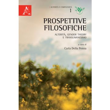 Prospettive filosofiche. Alterità, gender theory e transumanesimo