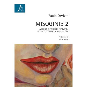 Misoginie. Vol. 2: Addobbi e trucchi femminili nella letteratura maschilista