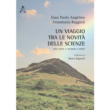 Un viaggio tra le novità delle scienze. Con visite a filosofi e poeti